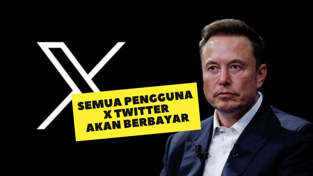 Revolusi Model Bisnis X Twitter: Elon Musk Membuat Semua Pengguna Membayar